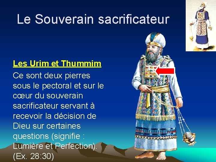 Le Souverain sacrificateur Les Urim et Thummim Ce sont deux pierres sous le pectoral