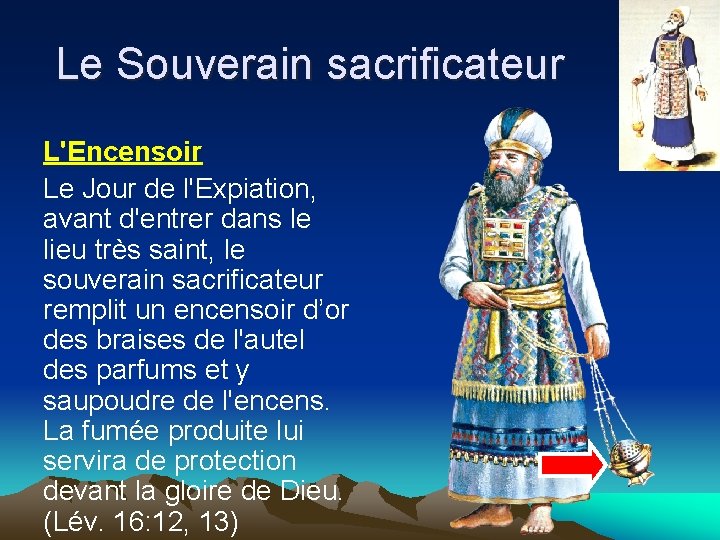 Le Souverain sacrificateur L'Encensoir Le Jour de l'Expiation, avant d'entrer dans le lieu très