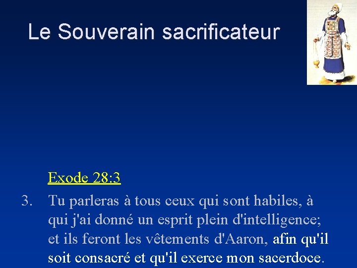 Le Souverain sacrificateur Exode 28: 3 3. Tu parleras à tous ceux qui sont