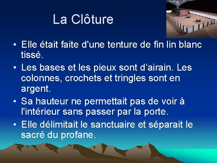 La Clôture • Elle était faite d'une tenture de fin lin blanc tissé. •