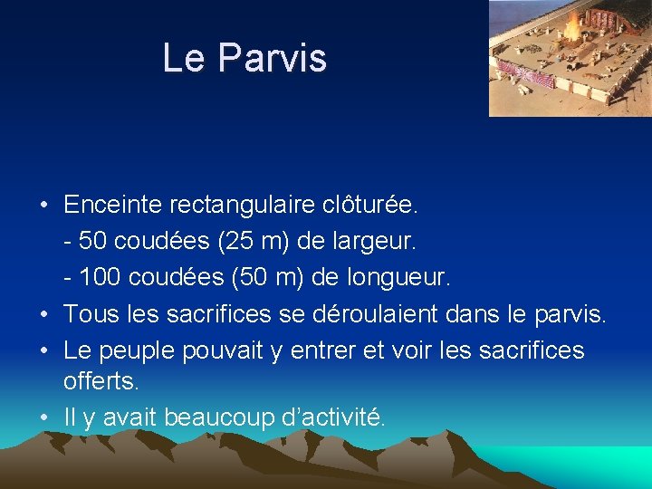 Le Parvis • Enceinte rectangulaire clôturée. - 50 coudées (25 m) de largeur. -