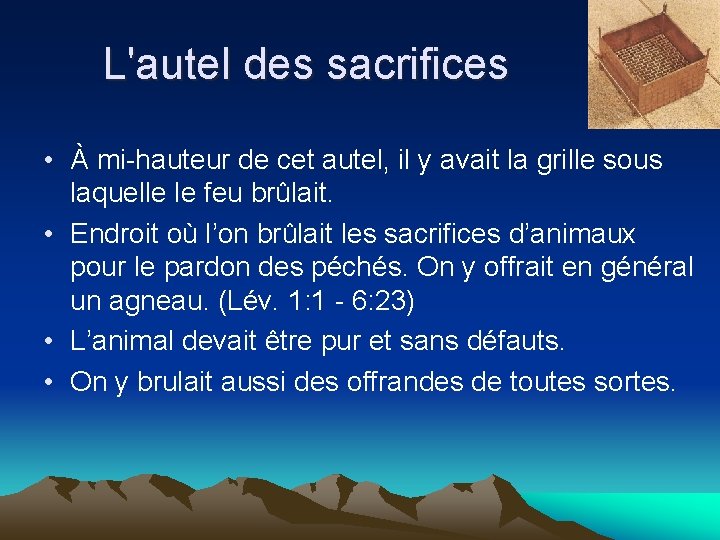 L'autel des sacrifices • À mi-hauteur de cet autel, il y avait la grille