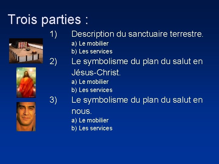 Trois parties : 1) Description du sanctuaire terrestre. a) Le mobilier b) Les services