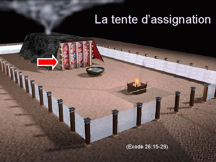 La tente d’assignation (Exode 26: 15 -29) 