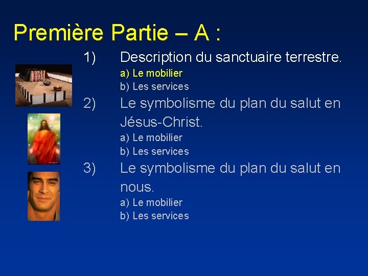 Première Partie – A : 1) Description du sanctuaire terrestre. a) Le mobilier b)