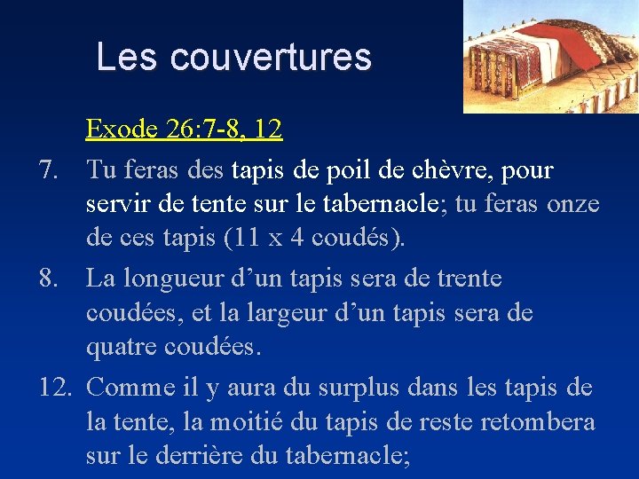 Les couvertures Exode 26: 7 -8, 12 7. Tu feras des tapis de poil