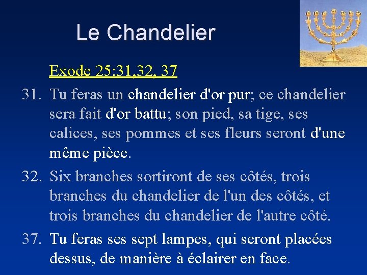 Le Chandelier Exode 25: 31, 32, 37 31. Tu feras un chandelier d'or pur;