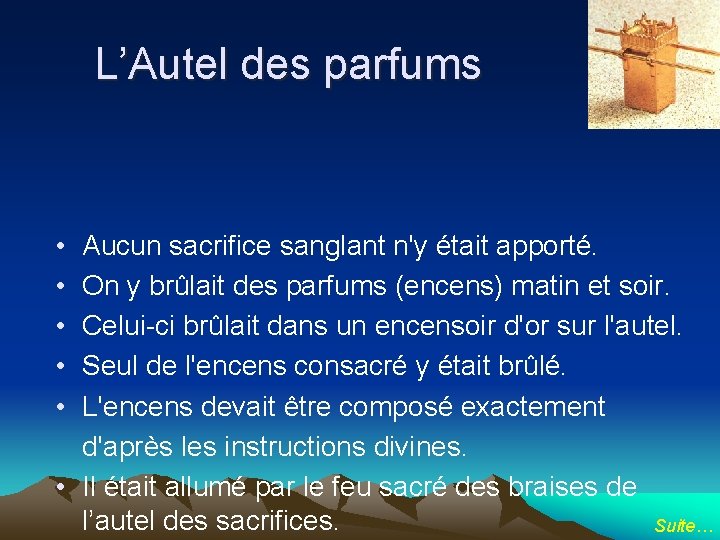 L’Autel des parfums • • • Aucun sacrifice sanglant n'y était apporté. On y