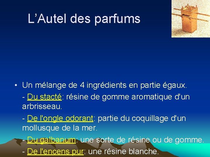 L’Autel des parfums • Un mélange de 4 ingrédients en partie égaux. - Du