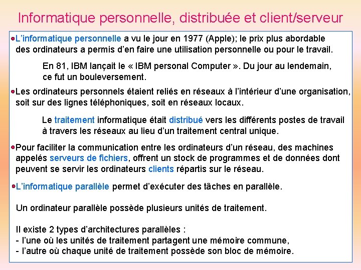 Informatique personnelle, distribuée et client/serveur L’informatique personnelle a vu le jour en 1977 (Apple);