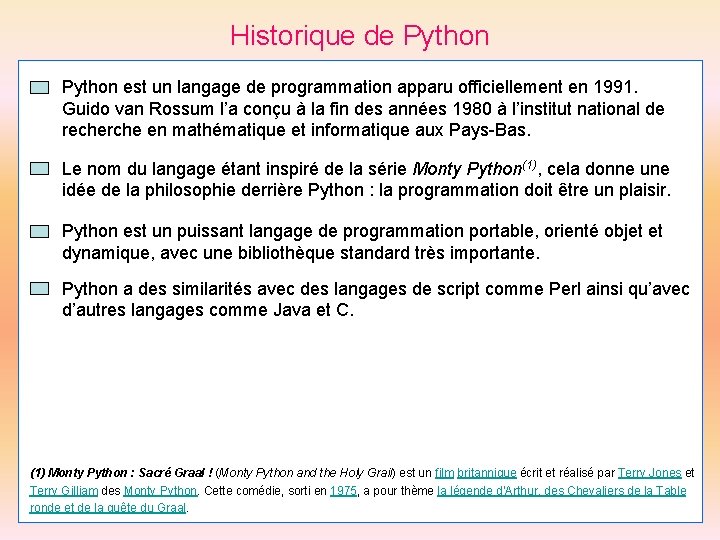 Historique de Python est un langage de programmation apparu officiellement en 1991. Guido van