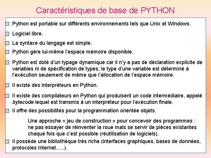 Caractéristiques de base de PYTHON Python est portable sur différents environnements tels que Unix