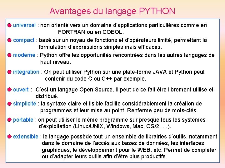 Avantages du langage PYTHON universel : non orienté vers un domaine d’applications particulières comme