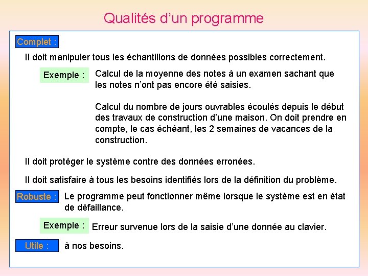 Qualités d’un programme Complet : Il doit manipuler tous les échantillons de données possibles