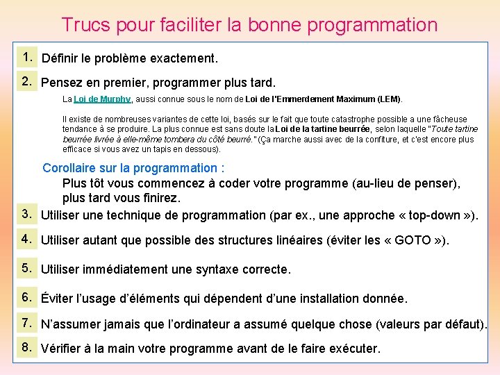 Trucs pour faciliter la bonne programmation 1. Définir le problème exactement. 2. Pensez en