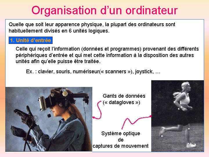 Organisation d’un ordinateur Quelle que soit leur apparence physique, la plupart des ordinateurs sont