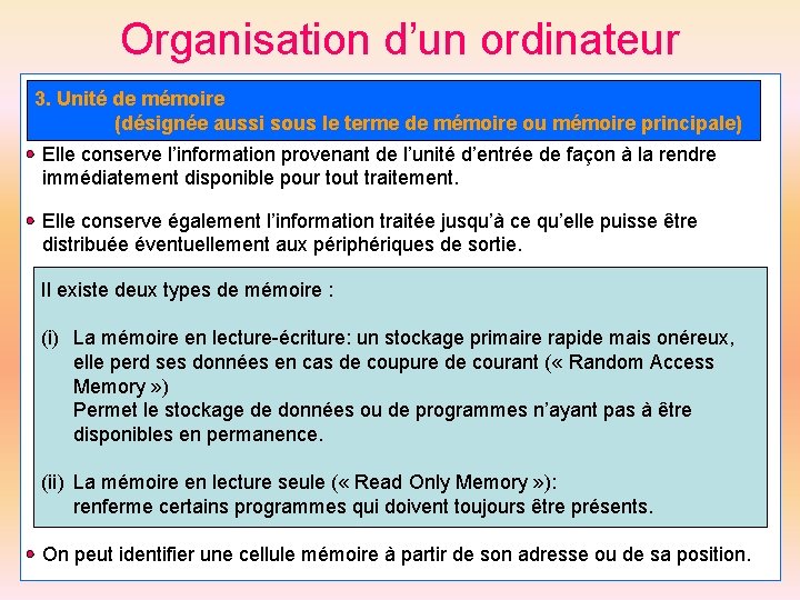 Organisation d’un ordinateur mémoire 3. Unité de (désignée aussi sous le terme de mémoire