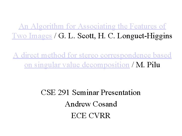 An Algorithm for Associating the Features of Two Images / G. L. Scott, H.