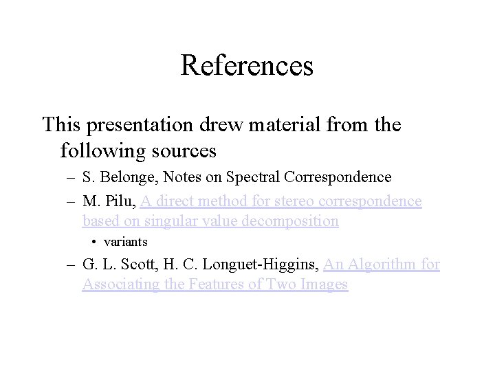 References This presentation drew material from the following sources – S. Belonge, Notes on