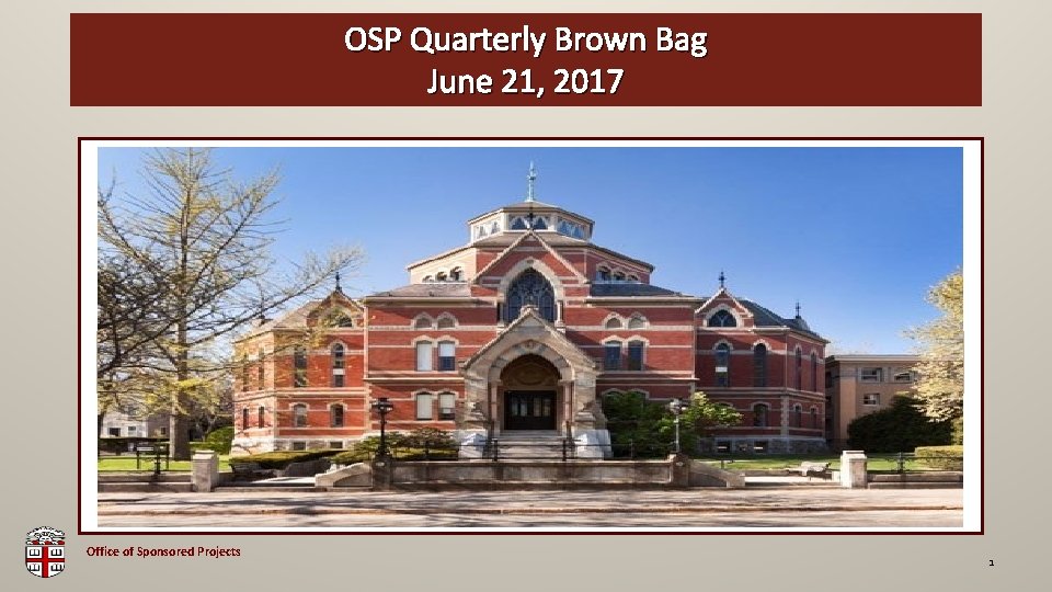 OSP Quarterly Brown Bag OSP Brown Bag June 21, 2017 Enter Date Here Office