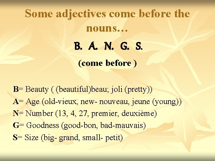 Some adjectives come before the nouns… B. A. N. G. S. (come before )