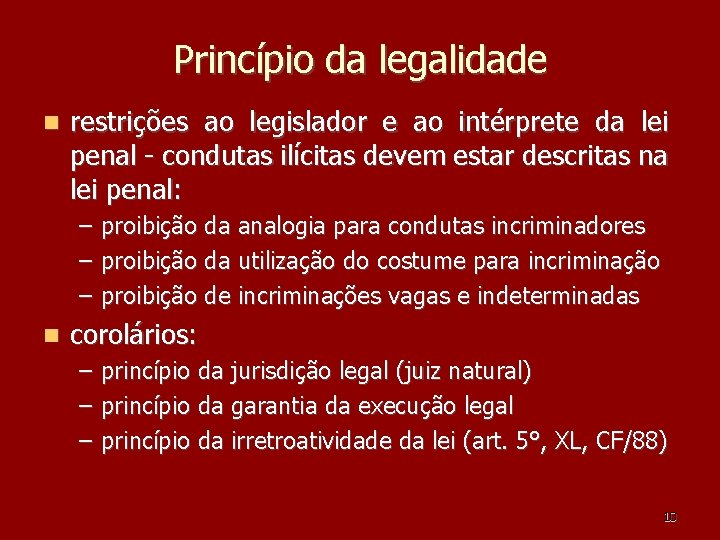 Princípio da legalidade restrições ao legislador e ao intérprete da lei penal - condutas Princípio da legalidade restrições ao legislador e ao intérprete da lei penal - condutas