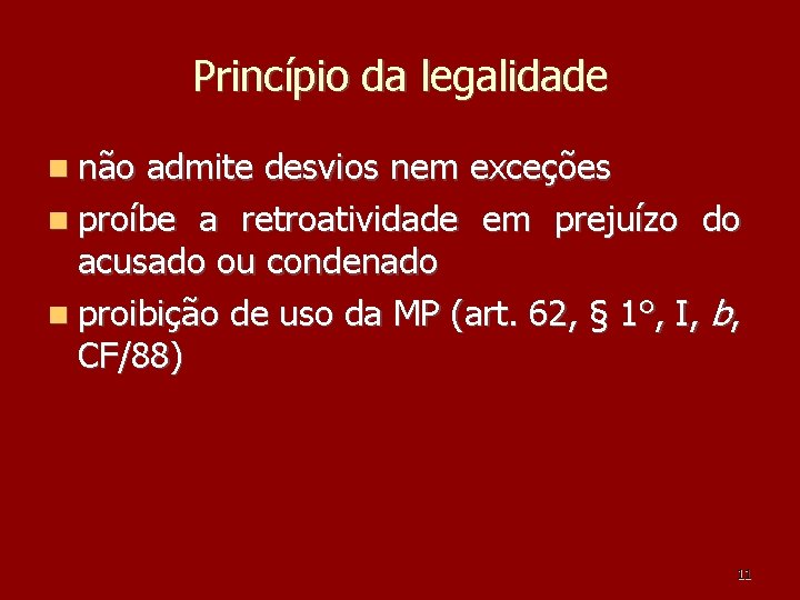 Princípio da legalidade não admite desvios nem exceções proíbe a retroatividade em prejuízo do Princípio da legalidade não admite desvios nem exceções proíbe a retroatividade em prejuízo do