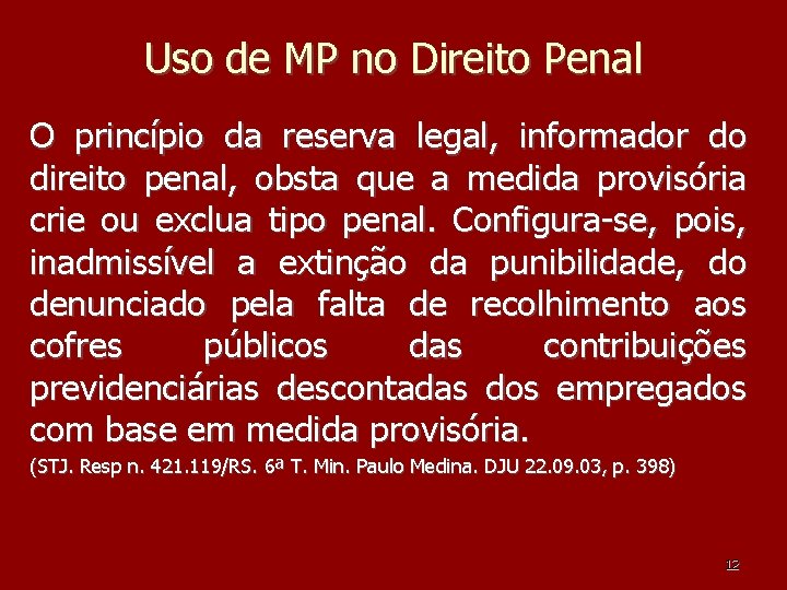 Uso de MP no Direito Penal O princípio da reserva legal, informador do direito Uso de MP no Direito Penal O princípio da reserva legal, informador do direito