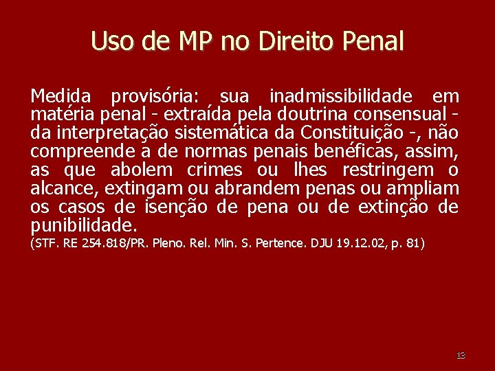 Uso de MP no Direito Penal Medida provisória: sua inadmissibilidade em matéria penal - Uso de MP no Direito Penal Medida provisória: sua inadmissibilidade em matéria penal -