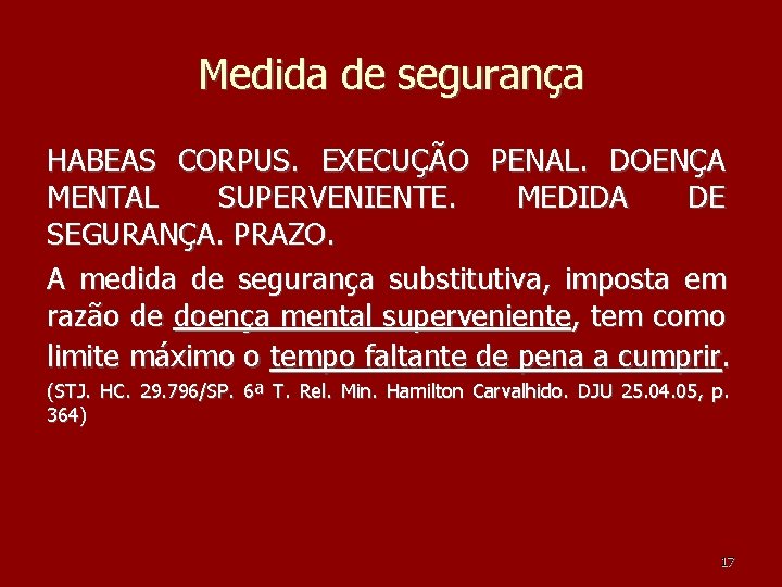 Medida de segurança HABEAS CORPUS. EXECUÇÃO PENAL. DOENÇA MENTAL SUPERVENIENTE. MEDIDA DE SEGURANÇA. PRAZO. Medida de segurança HABEAS CORPUS. EXECUÇÃO PENAL. DOENÇA MENTAL SUPERVENIENTE. MEDIDA DE SEGURANÇA. PRAZO.