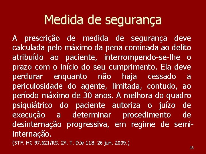 Medida de segurança A prescrição de medida de segurança deve calculada pelo máximo da Medida de segurança A prescrição de medida de segurança deve calculada pelo máximo da