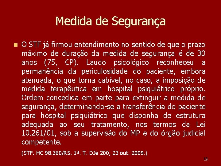 Medida de Segurança O STF já firmou entendimento no sentido de que o prazo Medida de Segurança O STF já firmou entendimento no sentido de que o prazo
