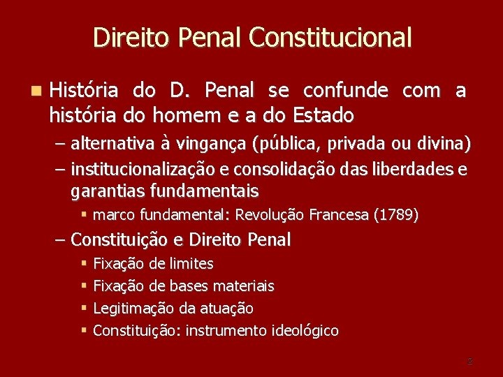 Direito Penal Constitucional História do D. Penal se confunde com a história do homem Direito Penal Constitucional História do D. Penal se confunde com a história do homem