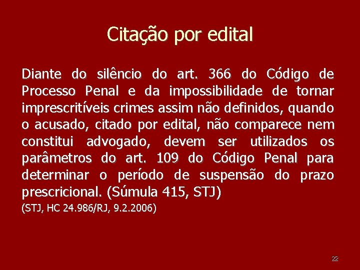 Citação por edital Diante do silêncio do art. 366 do Código de Processo Penal Citação por edital Diante do silêncio do art. 366 do Código de Processo Penal