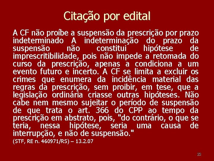 Citação por edital A CF não proíbe a suspensão da prescrição por prazo indeterminado Citação por edital A CF não proíbe a suspensão da prescrição por prazo indeterminado