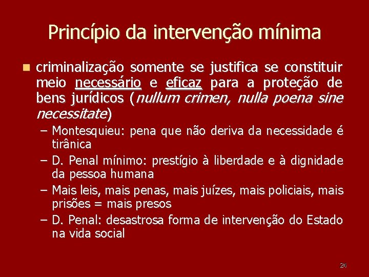 Princípio da intervenção mínima criminalização somente se justifica se constituir meio necessário e eficaz Princípio da intervenção mínima criminalização somente se justifica se constituir meio necessário e eficaz