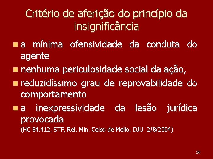 Critério de aferição do princípio da insignificância a mínima ofensividade da conduta do agente Critério de aferição do princípio da insignificância a mínima ofensividade da conduta do agente