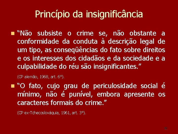 Princípio da insignificância “Não subsiste o crime se, não obstante a conformidade da conduta Princípio da insignificância “Não subsiste o crime se, não obstante a conformidade da conduta