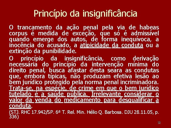 Princípio da insignificância O trancamento da ação penal pela via de habeas corpus é Princípio da insignificância O trancamento da ação penal pela via de habeas corpus é