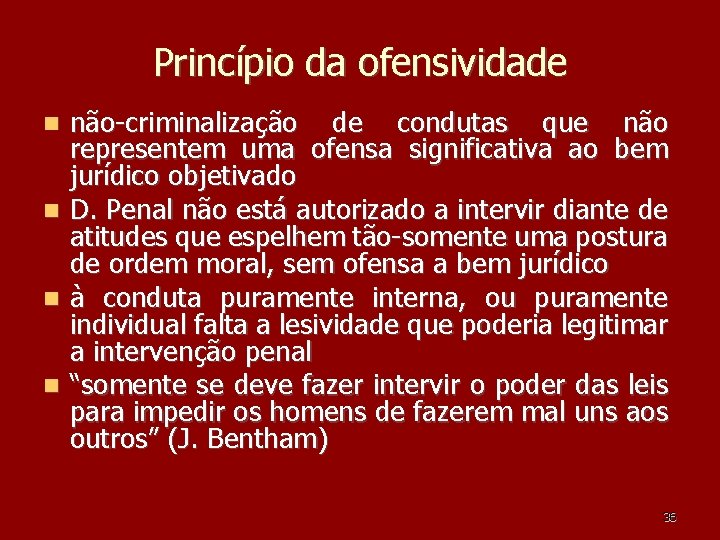 Princípio da ofensividade não-criminalização de condutas que não representem uma ofensa significativa ao bem Princípio da ofensividade não-criminalização de condutas que não representem uma ofensa significativa ao bem