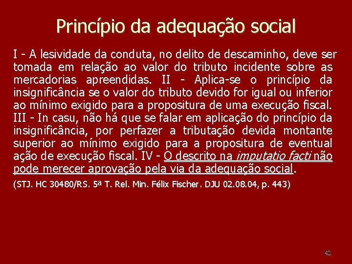 Princípio da adequação social I - A lesividade da conduta, no delito de descaminho, Princípio da adequação social I - A lesividade da conduta, no delito de descaminho,