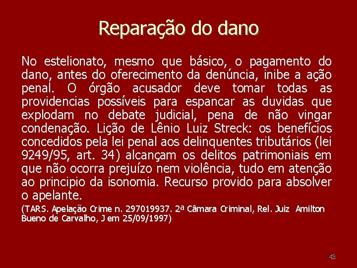 Reparação do dano No estelionato, mesmo que básico, o pagamento do dano, antes do Reparação do dano No estelionato, mesmo que básico, o pagamento do dano, antes do