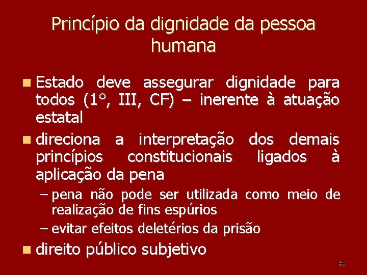 Princípio da dignidade da pessoa humana Estado deve assegurar dignidade para todos (1°, III, Princípio da dignidade da pessoa humana Estado deve assegurar dignidade para todos (1°, III,