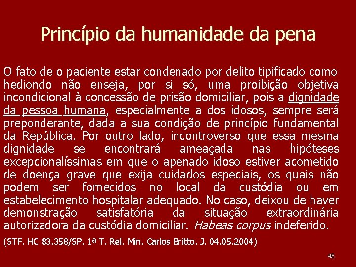 Princípio da humanidade da pena O fato de o paciente estar condenado por delito Princípio da humanidade da pena O fato de o paciente estar condenado por delito