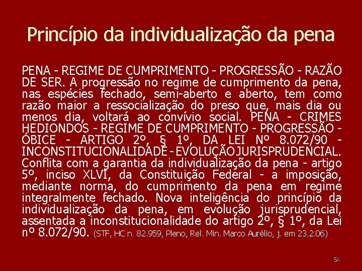 Princípio da individualização da pena PENA - REGIME DE CUMPRIMENTO - PROGRESSÃO - RAZÃO Princípio da individualização da pena PENA - REGIME DE CUMPRIMENTO - PROGRESSÃO - RAZÃO
