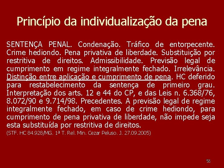 Princípio da individualização da pena SENTENÇA PENAL. Condenação. Tráfico de entorpecente. Crime hediondo. Pena Princípio da individualização da pena SENTENÇA PENAL. Condenação. Tráfico de entorpecente. Crime hediondo. Pena