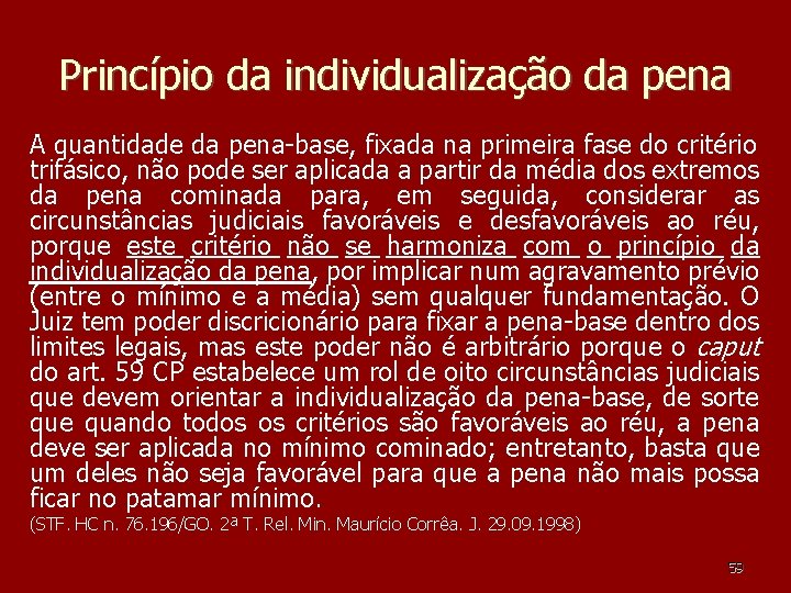Princípio da individualização da pena A quantidade da pena-base, fixada na primeira fase do Princípio da individualização da pena A quantidade da pena-base, fixada na primeira fase do