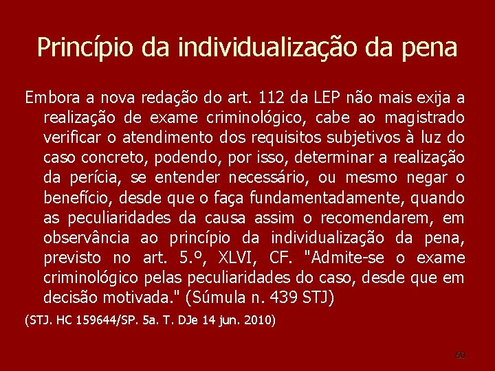 Princípio da individualização da pena Embora a nova redação do art. 112 da LEP Princípio da individualização da pena Embora a nova redação do art. 112 da LEP