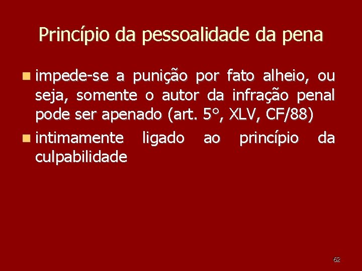 Princípio da pessoalidade da pena impede-se a punição por fato alheio, ou seja, somente Princípio da pessoalidade da pena impede-se a punição por fato alheio, ou seja, somente