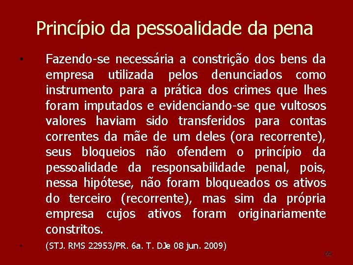 Princípio da pessoalidade da pena • Fazendo-se necessária a constrição dos bens da empresa Princípio da pessoalidade da pena • Fazendo-se necessária a constrição dos bens da empresa